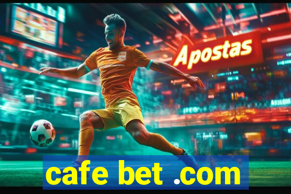 cafe bet .com